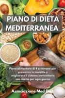 Piano di Dieta Mediterranea: Piano alimentare di 4 settimane per  prevenire le malattie e migliorare il sistema immunitario con ricette per ogni giorno "Mediterranean Diet Plan" (Italian Version)