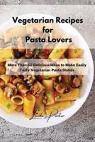 Vegetarian Recipes for Pasta Lovers
