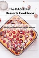 The DASH Diet Desserts Cookbook