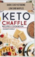 KETO CHAFFLE COOKBOOK: Quick e easy ketogenic low carb waffles