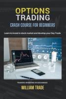 OPTIONS TRADING : Crash course for beginners. Learn to invest in stocks and develop your Day Trade. Traders investing in exchanges