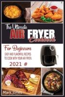 The Ultimate Air Fryer Cookbook for Beginners 2021