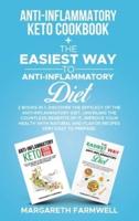 Anti-Inflammatory Keto Cookbook + The Easiest Way To Anti-Inflammatory Diet: Discover the Efficacy of the Anti-Inflammatoy Diet, Unveiling The Countless Benefits of it, Improve your Health With Natural and Flavor Recipes Very Easy to Prepare.