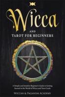 Wicca and Tarot for Beginners ( Candle Magic; Crystal Magic; Herbal Magic; Witchcraft;)