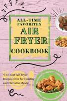 All-Time Favorites Air Fryer Cookbook