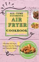 All-Time Favorites Air Fryer Cookbook