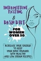 Intermittent Fasting & Dash Diet For Women Over 50