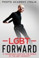 LGBT Forward: A Transfixing Look into the World of the LGBT Community