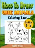 How to draw cute animals  coloring book for kids 4-8: An Activity book with cute puppies, perfect for boys and girls, to learn while having fun!