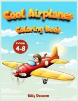 Cool Airplanes Coloring Book : A Collection of cutie airplanes. An Activity book recommendend for all children, perfect for stress relief