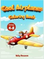 Cool Airplanes Coloring Book : A Collection of cutie airplanes. An Activity book recommendend for all children, perfect for stress relief