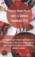 Pit Boss Wood Pellet Grill Cookbook 2021