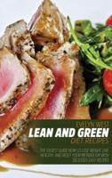Lean and Green Diet Recipes: The Easiest Guide How lo Lose Weight, Live Healthy, and Reset Your Metabolism With Delicious Easy Recipes