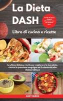 La DIETA DASH Libro Di Cucina E Ricette I Dash DIET Cookbook (Italian Edition)