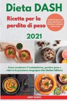 DIETA Dash Ricette Per La Perdita Di Peso 2021 I DASH DIET Cookbook For Weight Loss (Italian Edition)