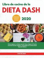 Libro de Cocina de la Dieta Dash 2020 I Diet Cookbook 2020 (Spanish Edition): Cómo mejorar tu Salud, perder Peso y bajar la Presión Arterial. Recetas rápidas y Saludables de la Dieta Dash. 21 Días de plan de alimentación incluido para Prevenir la Enfermed