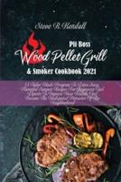 Pit Boss Wood Pellet Grill and Smoker Cookbook 2021