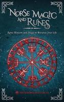 Norse Magic and Runes: Runic Wisdom and Magic to Enhance Your Life