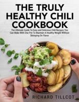 The Truly Healthy Chili Cookbook