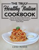 The Truly Healthy Italian Cookbook