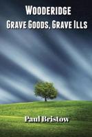 Wooderidge - Grave Goods, Grave Ills