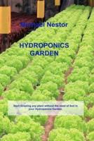 HYDROPONICS GARDEN: Start Growing any plant without the need of Soil in your Hydroponics Garden.