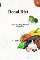 Renal Diet: Guide to Eating Delicious and Simple