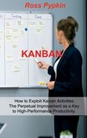 KANBAN: Six Sigma - Startup - Enterprise - Analytics 5s Methodologies. Exploits Kaizen System for Perpetual Improvement. Exploits Kanban System for Optimize Workflow.