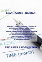 LEAN - KAIZEN - KANBAN: Six Sigma - Startup - Enterprise - Analytics 5s Methodologies. Exploits Kaizen System for Perpetual Improvement. Exploits Kanban System for Optimize Workflow. How to Exploit Kaizen Activities The Perpetual Improvement as a Key to H