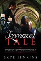 Immoral Tale: Stories of Sex and Eroticism Between Nuns and Priests, of Love & Play Games Between the Parties, and Much More
