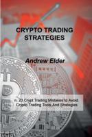 CRYPTO TRADING STRATEGIES : n. 23 Crypt Trading Mistakes to Avoid. Crypto Trading Tools And Strategies