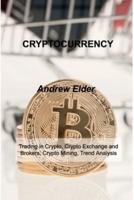 CRYPTOCURRENCY : Trading in Crypto, Crypto Exchange and Brokers, Crypto Mining, Trend Analysis