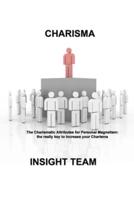 CHARISMA: The Charismatic Attributes for Personal Magnetism: the really key to Increase your Charisma