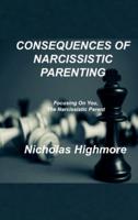 CONSEQUENCES OF NARCISSISTIC PARENTING: Focusing On You, The Narcissistic Parent