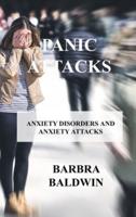 PANIC ATTACKS: ANXIETY DISORDERS AND ANXIETY ATTACKS