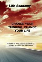 CHANGE YOUR THINKING, CHANGE YOUR LIFE: 10 SIGNS OF INTELLIGENCE EMOTIONAL, PROMOTING PERSONAL HAPPINESS