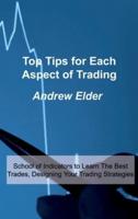 Top Tips for Each Aspect of Trading: School of Indicators to Learn The Best Trades, Designing Your Trading Strategies