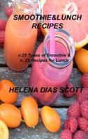SMOOTHIE&LUNCH RECIPES: n.25 types of Smoothie & n. 25 Recipes for Lunch