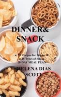 DINNER&SNACK: n. 25 Recipes for Dinner & n.25 Types of Snack 28-DAY MEAL PLAN