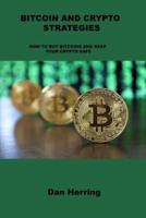 BITCOIN AND CRYPTO STRATEGIES: HOW TO BUY BITCOINS AND KEEP YOUR CRYPTO SAFE