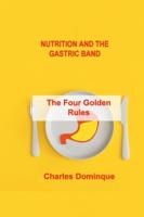 NUTRITION AND THE GASTRIC BAND: The Four Golden Rules