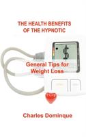 THE HEALTH BENEFITS OF THE HYPNOTIC GASTRIC: General Tips for Weight Loss