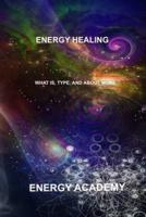 Energy Healing: What is, Type, and about more