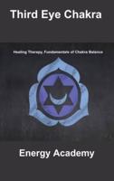 Third Eye Chakra: Healing Therapy, Fundamentals of Chakra Balance
