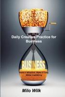 Daily Creative Practice for Business: Make it attractive, Make it Easy, Make it satisfying