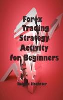 Forex Trading Strategy Activity for Beginners: Аll  Аbоut Hоw  Yоu  Саn  Trаde  Раrt-Time  With  Relаtively   Lоw  Risk.