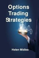 Options Trading Strategies : How to Investigate the Most Basic Strategies That are Used for Generating Income For Beginners