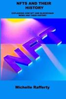 NFTS AND THEIR  HISTORY: EXPLAINING HOW NFT AND BLOCKCHAIN  WORK AND THEIR HISTORY