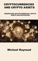 CRYPTOCURRENCIES AND CRYPTO ASSETS: UNDERSTAND CRYPTOCURRENCIES, CRYPTO ASSETS AND BLOCKCHAIN