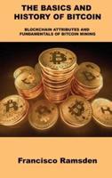 THE BASICS AND HISTORY OF BITCOIN: BLOCKCHAIN ATTRIBUTES AND FUNDAMENTALS OF BITCOIN MINING